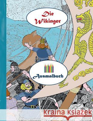 Die Wikinger (Ausmalbuch): Ausmalbuch für Erwachsene, Klassiker, Vintage, Old fashion, Malen, Färben, Kolorieren, Ausmalen, Zeichnen, Freizeit, H Rose, Luisa 9783743113275 Books on Demand