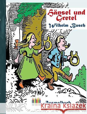 Hänsel und Gretel (Ausmalbuch): Ausmalbuch für Erwachsene, Klassiker, Vintage, Old fashion, Malen, Färben, Kolorieren, Ausmalen, Zeichnen, Freizeit, H Rose, Luisa 9783743114265 Books on Demand