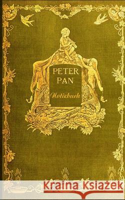 Peter Pan (Notizbuch): Notizbuch, Notebook, Vintage, Old Fashion, Klassiker, Edel, Design, Einschreibbuch, Tagebuch, Diary, Notes, Geschenkbu Rose, Luisa 9783743114531