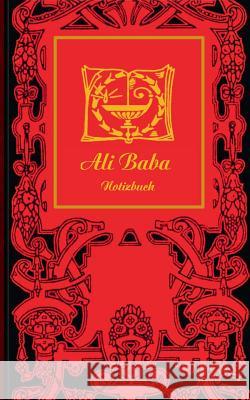 Ali Baba (Notizbuch): Notizbuch, Notebook, Vintage, Old Fashion, Klassiker, Edel, Design, Einschreibbuch, Tagebuch, Diary, Notes, Geschenkbu Rose, Luisa 9783743114678