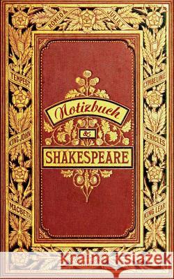 Shakespeare (Notizbuch): Notizbuch, Notebook, Vintage, Old Fashion, Klassiker, Edel, Design, Einschreibbuch, Tagebuch, Diary, Notes, Geschenkbu Rose, Luisa 9783743114722 Books on Demand