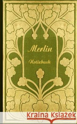 Merlin (Notizbuch): Notizbuch, Notebook, Vintage, Old Fashion, Klassiker, Edel, Design, Einschreibbuch, Tagebuch, Diary, Notes, Geschenkbu Rose, Luisa 9783743114746 Books on Demand