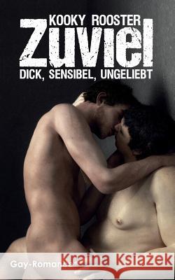 Zuviel: Dick, sensibel, ungeliebt Rooster, Kooky 9783743115736