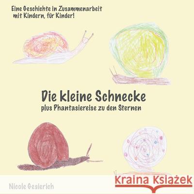 Die kleine Schnecke: plus Phantasiereise zu den Sternen Gesierich, Nicole 9783743115873 Books on Demand
