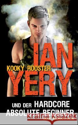 Ian Yery und der Hardcore Absolute Beginner Kooky Rooster 9783743115880