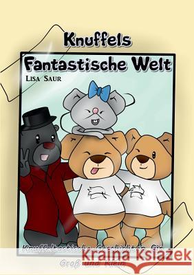 Knuffels fantastische Welt: Knuffeltastische Geschichten für Groß und Klein Saur, Lisa 9783743116955 Books on Demand