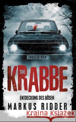 Die Krabbe: Entdeckung des Bösen Ridder, Markus 9783743117112 Books on Demand