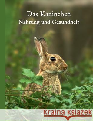 Das Kaninchen - Nahrung und Gesundheit Andreas Ruhle 9783743117990 Books on Demand