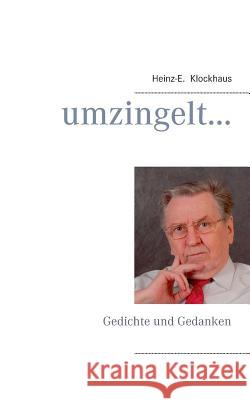 umzingelt ...: Gedichte und Gedanken Klockhaus, Heinz-E 9783743118331 Books on Demand