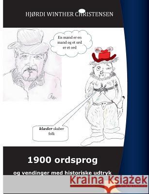 1900 ordsprog og vendinger: historiske udtryk Christensen, Hjørdi Winther 9783743118805
