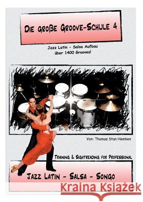 Die Große Groove-Schule 4: Latin - Salsa - Songo Independence Thomas Stan Hemken 9783743119314 Books on Demand