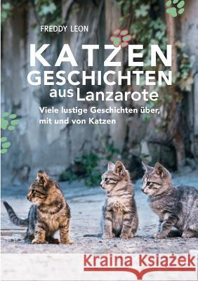 Katzengeschichten aus Lanzarote Freddy Leon 9783743122048