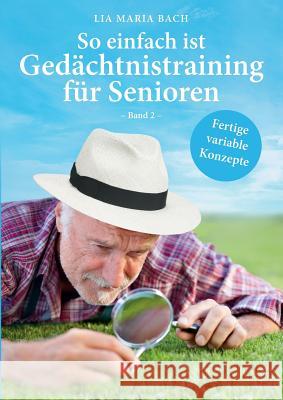 So einfach ist Gedächtnistraining für Senioren, Band 2 Lia Maria Bach 9783743123144 Books on Demand