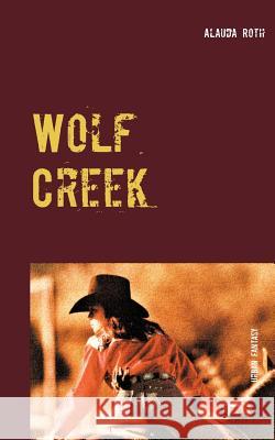 Wolf Creek: Roman Alauda Roth 9783743125179 Books on Demand