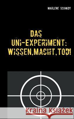 Das Uni-Experiment: Wissen, Macht, Tod! Marlene Schmidt 9783743125230 Books on Demand