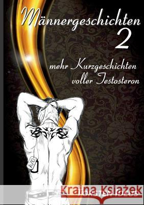 Männergeschichten 2: mehr Kurzgeschichten voller Testosteron Torsten Ideus 9783743127067 Books on Demand