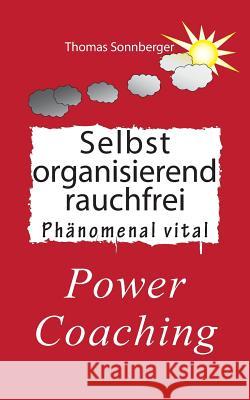 Selbstorganisierend rauchfrei: Merry Li(e)be, Frühlingserwachen Sonnberger, Thomas 9783743127234 Books on Demand