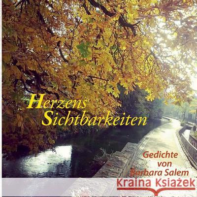 Herzens Sichtbarkeiten: Gedichte von Barbara Salem Salem, Barbara 9783743128163 Books on Demand