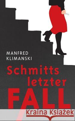 Schmitts letzter Fall Manfred Klimanski 9783743128248