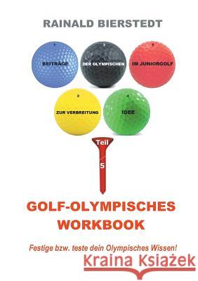 Golf - Olympisches Workbook: Festige bzw. teste dein olympisches Wissen! Bierstedt, Rainald 9783743133631 Books on Demand