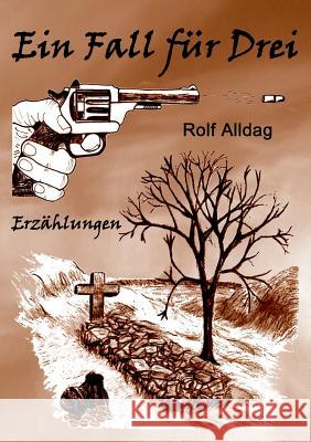 Ein Fall für Drei: Erzählungen Alldag, Rolf 9783743137912