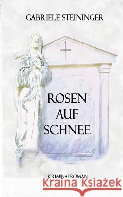 Rosen auf Schnee Gabriele Steininger, M G St - Magic Good Stories 9783743138346 Books on Demand