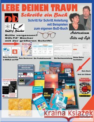 Lebe deinen Traum - Schreibe ein Buch - Schritt für Schritt-Anleitung mit Beispielen zum eigenen BoD-Buch Renate Sultz Uwe H. Sultz 9783743138858 Books on Demand