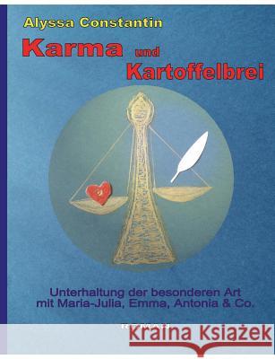 Karma und Kartoffelbrei: Unterhaltung der besonderen Art mit Maria-Julia, Emma, Antonia und Co. Constantin, Alyssa 9783743138865