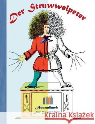 Der Struwwelpeter: Ausmalbuch für Erwachsene, Klassiker, Vintage, Old fashion, Malen, Färben, Kolorieren, Ausmalen, Zeichnen, Freizeit, H Rose, Luisa 9783743139602 Books on Demand