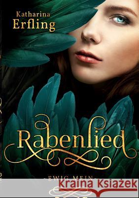 Rabenlied: Ewig mein Katharina Erfling 9783743140387 Books on Demand
