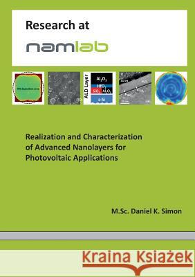 Realization and Characterization of Advanced Nanolayers for Photovoltaic Applications Daniel K. Simon 9783743140585