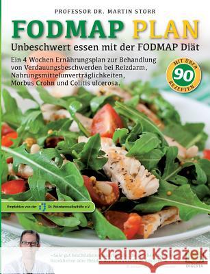 Der FODMAP Plan - Unbeschwert essen mit der FODMAP Diät: Ein 4 Wochen Ernährungsplan zur Behandlung von Verdauungsbeschwerden bei Reizdarm, Nahrungsmittelunverträglichkeiten, Morbus Crohn und Colitis  Martin Storr 9783743141247