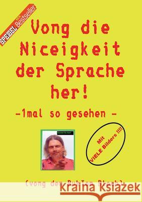 Vong die Niceigkeit der Sprache her !: - 1mal so gesehen - Tomm-Bub, Burkhard 9783743142503 Books on Demand