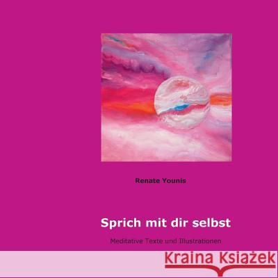 Sprich mit dir selbst Renate Younis 9783743142565 Books on Demand