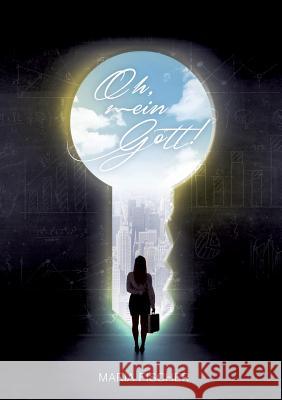 Oh, mein Gott! Maria Fischer Felicitas D. Noorolla 9783743142688 Books on Demand