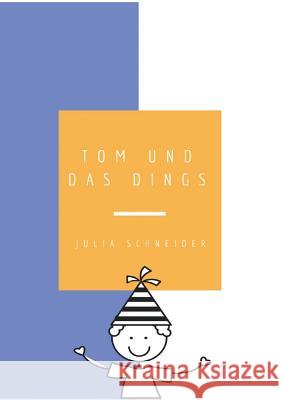 Tom und das Dings Julia Schneider 9783743143227