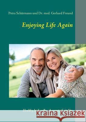 Enjoying Life Again: Healthy body cells - A secret of vitality Schürmann, Petra 9783743146594