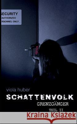 Schattenvolk, Grenzgänger, Teil 2 Viola Huber 9783743147294 Books on Demand