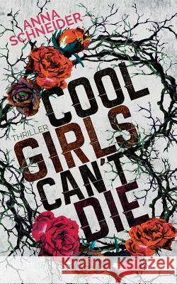 Cool Girls can't die Anna Schneider 9783743148888 Books on Demand