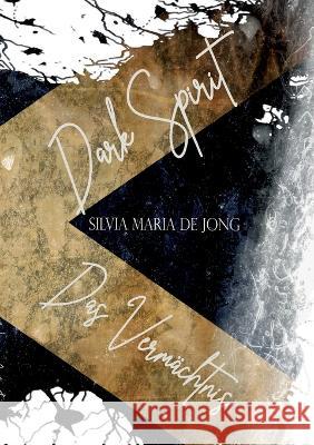 Dark Spirit: Das Verm?chtnis Silvia Maria D 9783743149175 Books on Demand