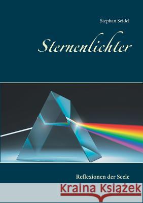 Sternenlichter: Reflexionen der Seele Seidel, Stephan 9783743149786