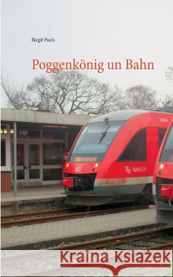 Poggenkönig un Bahn: Tönning Krimi 3 Pauls, Birgit 9783743153301 Books on Demand