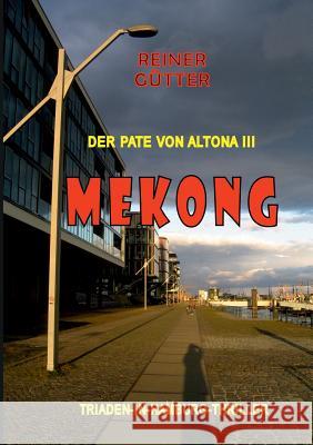 Mekong: Der Pate von Altona III Reiner Gütter 9783743158528 Books on Demand