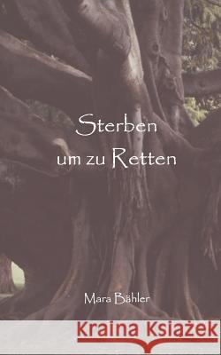 Sterben um zu retten Mara Bähler 9783743159327