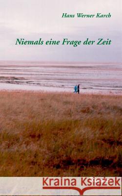 Niemals eine Frage der Zeit Hans Werner Karch 9783743161641 Books on Demand