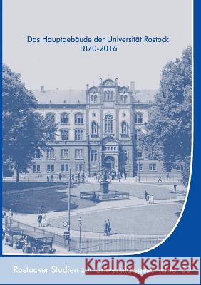 Das Hauptgebäude der Universität Rostock 1870-2016 Ernst Munch Kersten Kruger 9783743162389