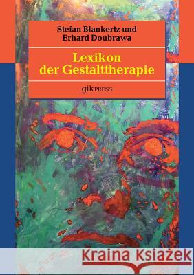 Lexikon der Gestalttherapie Erhard Doubrawa Stefan Blankertz 9783743162440 Books on Demand