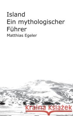 Island: Ein mythologischer Führer Matthias Egeler 9783743162631 Books on Demand