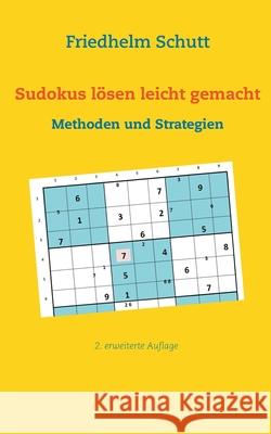 Sudokus lösen leicht gemacht: Methoden und Strategien Schutt, Friedhelm 9783743164918