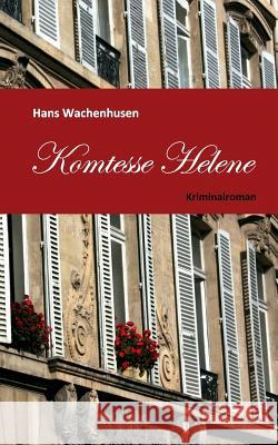 Komtesse Helene: Kriminalroman Wachenhusen, Hans 9783743164925 Books on Demand